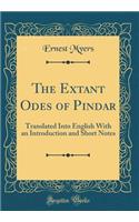 The Extant Odes of Pindar: Translated Into English with an Introduction and Short Notes (Classic Reprint)