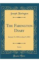 The Farington Diary, Vol. 6: January 13, 1810, to June 9, 1811 (Classic Reprint)