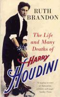 The Life and Many Deaths of Harry Houdini