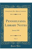 Pennsylvania Library Notes, Vol. 2: January 1909 (Classic Reprint)