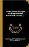 Collection Des Ouvrages Anciens Concernant Madagascar, Volume 2...
