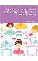 My Very First Little Ballerina Coloring Book: For Girls Ages 3 Years Old and up