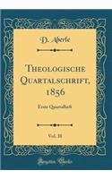 Theologische Quartalschrift, 1856, Vol. 38: Erste Quartalheft (Classic Reprint)