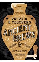 Ancient Brews: Rediscovered and Re-Created