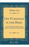 Die Purimsage in der Bibel: Untersuchungen Über das Buch Ester und der Estersage Verwandte Sagen des Späteren Judentums; Ein Beitrag zur Vergleichenden Religionsgeschichte (Classic Reprint)