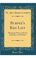 Burpee's Red List: Wholesale Prices 1921 for Seedsmen and Dealers (Classic Reprint)