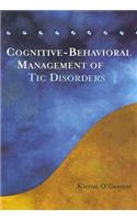 Cognitive-Behavioral Management of Tic Disorders