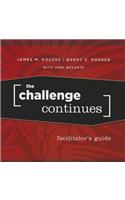 The Challenge Continues, Facilitator's Guide Package: Five Modules for The Five Practices Extended Learning Program(J-B Leadership Challenge: Kouzes/Posner)