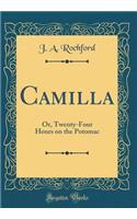 Camilla: Or, Twenty-Four Hours on the Potomac (Classic Reprint)