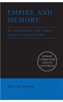 Empire and Memory: The Representation of the Roman Republic in Imperial Culture(Roman Literature and its Contexts)