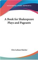 A Book for Shakespeare Plays and Pageants: (English)