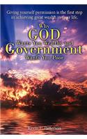 Why God Wants You Wealthy and Government Wants You Poor