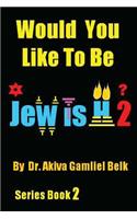 Would You Like To Be Jewish 2?