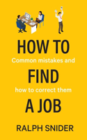 How to Find a Job: Common mistakes and how to correct them