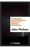 Schelling's Transcendental Idealism: A Critical Exposition