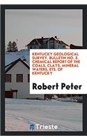 Kentucky Geological Survey. Bulletin No. 3. Chemical Report of the Coals, Clays, Mineral Waters, Ets. of Kentucky