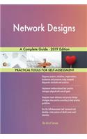 Network Designs A Complete Guide - 2019 Edition