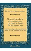 Minutes of the Fifth Annual Session of the Harmony Grove Baptist Association