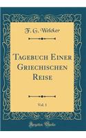 Tagebuch Einer Griechischen Reise, Vol. 1 (Classic Reprint)