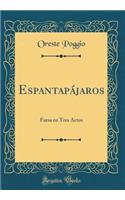 Espantapájaros: Farsa en Tres Actos (Classic Reprint)