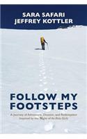 Follow My Footsteps: A Journey of Adventure, Disaster, and Redemption Inspired by the Plight of At-Risk Girls