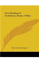 New Reading of Evolution a Study of Man