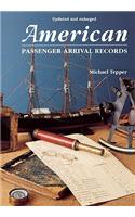 American Passenger Arrival Records. a Guide to the Records of Immigrants Arriving at American Ports by Sail and Steam (Updated and Enl)