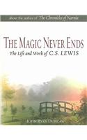 The Magic Never Ends: The Life and Work of C.S.Lewis