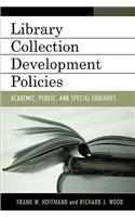 Library Collection Development Policies: Academic, Public, and Special Libraries