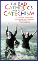 Bad Catholic's Guide to the Catechism