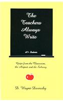 The Teacher's Always Write: Quips from the Classroom, the Airport and the Subway
