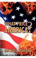 What Price America?