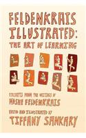 Feldenkrais Illustrated: The Art of Learning