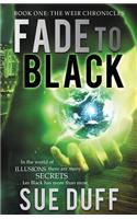 Fade to Black: Book One: The Weir Chronicles