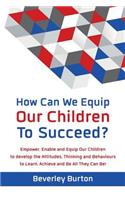 How Can We Equip Our Children to Succeed?