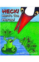 HECK! Heres the Heron!: Book 1 (Grandmas Garden Collection)