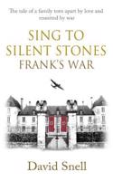 Sing to Silent Stones: Frank's War