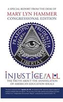 Injustice for All: The Truth about the Annihilation of American Education Ideals