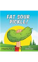 Fat Sour Pickle: A Counting Book for Ages 2 to 5