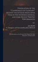 Vindication of the Clanronald of Glengary Against the Attacks Made Upon Them in the Inverness Journal and Some Recent Printed Performances