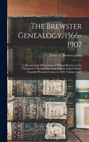 Brewster Genealogy, 1566-1907; a Record of the Descendants of William Brewster of the Mayflower. Ruling Elder of the Pilgrim Church Which Founded Plymouth Colony in 1620; Volume 2, pt.2