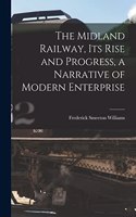Midland Railway, its Rise and Progress, a Narrative of Modern Enterprise