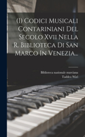 (i) Codici Musicali Contariniani Del Secolo Xvii Nella R. Biblioteca Di San Marco In Venezia...