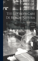 Titi Lucretii Cari de Rerum Natura