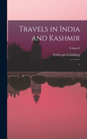 Travels in India and Kashmir: 1; Volume I