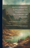 Illustrative Supplement To Pilkington's Dictionary Of Painters