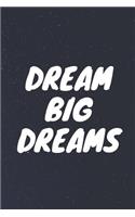 Dream Big Dreams