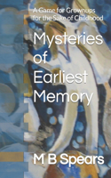 Mysteries of Earliest Memory: A Game for Grownups for the Sake of Childhood