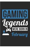 Gaming Notebook - Gaming Legends Were Born In February - Gaming Journal - Birthday Gift for Gamer: Medium College-Ruled Journey Diary, 110 page, Lined, 6x9 (15.2 x 22.9 cm)