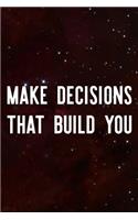 Make Decisions That Build You: Daily Success, Motivation and Everyday Inspiration For Your Best Year Ever, 365 days to more Happiness Motivational Year Long Journal / Daily Notebo